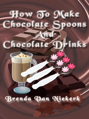 cover image of How to Make Chocolate Spoons and Chocolate Drinks